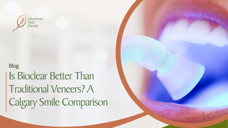 Is Bioclear Better Than Traditional Veneers? A Calgary Smile Comparison 