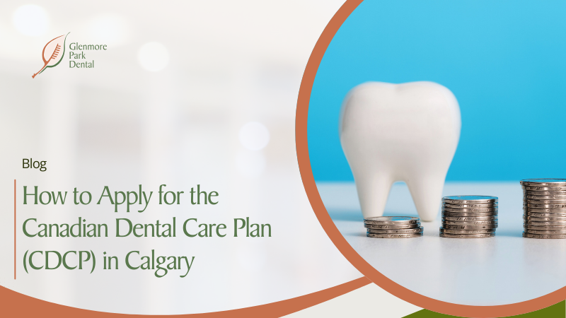 How to Apply for the Canadian Dental Care Plan (CDCP) in Calgary 