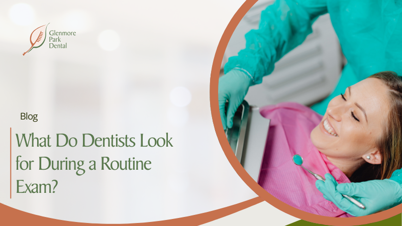 What Do Dentists Look for During a Routine Exam?