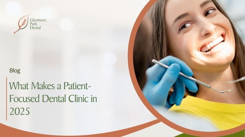 What Makes a Patient-Focused Dental Clinic in 2025 – Calgary Dental