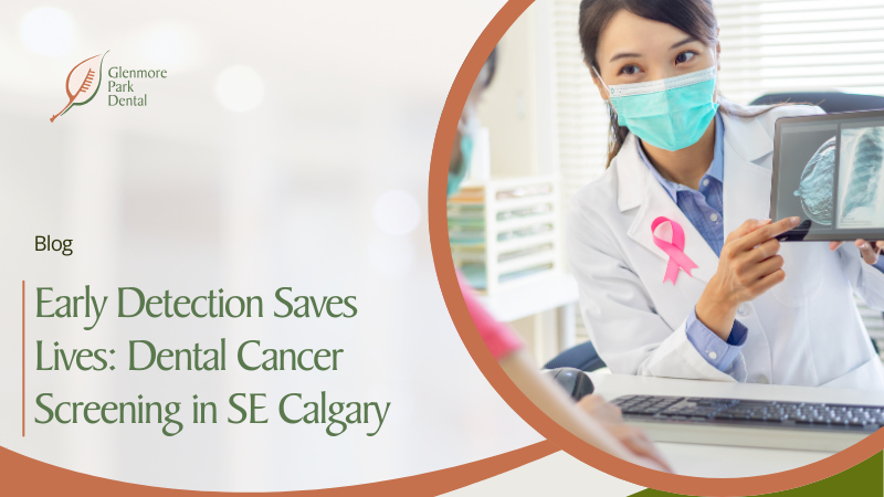 Early Detection Saves Lives: Dental Cancer Screening in SE Calgary 