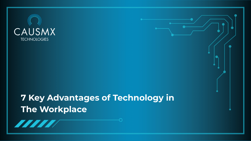 7 Key Advantages of Technology in The Workplace