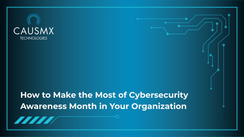 How to Make the Most of Cybersecurity Awareness Month in Your Organization