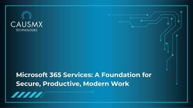 Microsoft 365 Services: A Foundation for Secure, Productive, Modern Work 