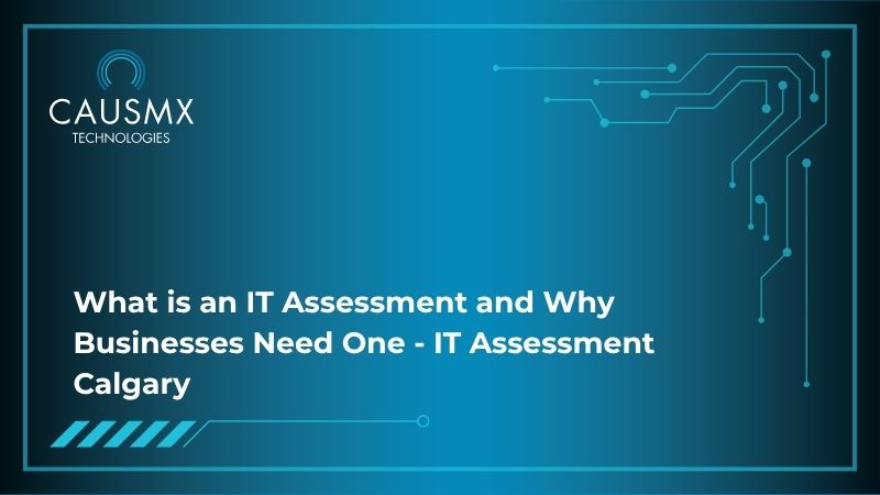 What is an IT Assessment and Why Businesses Need One - IT Assessment Calgary