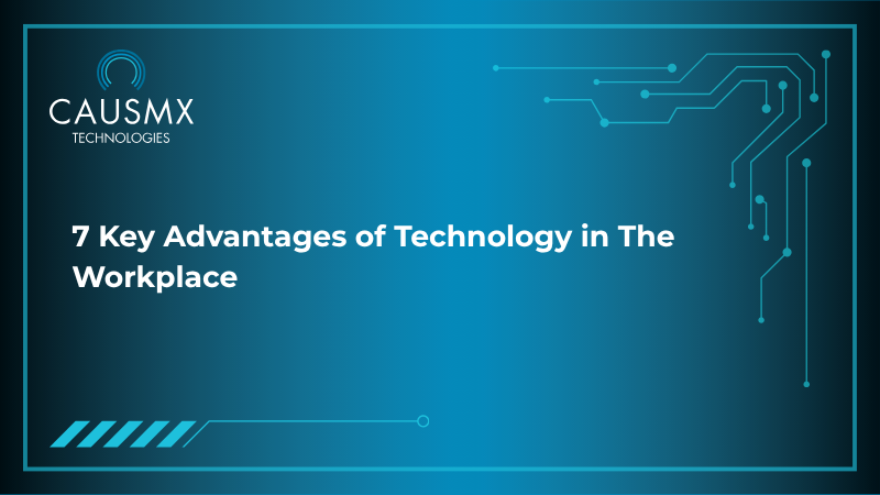 7 Key Advantages of Technology in The Workplace