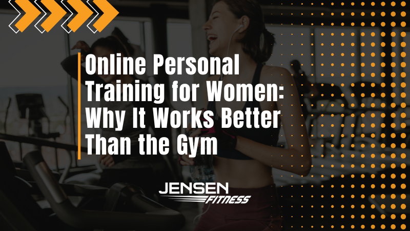 Online Personal Training for Women: Why It Works Better Than the Gym
