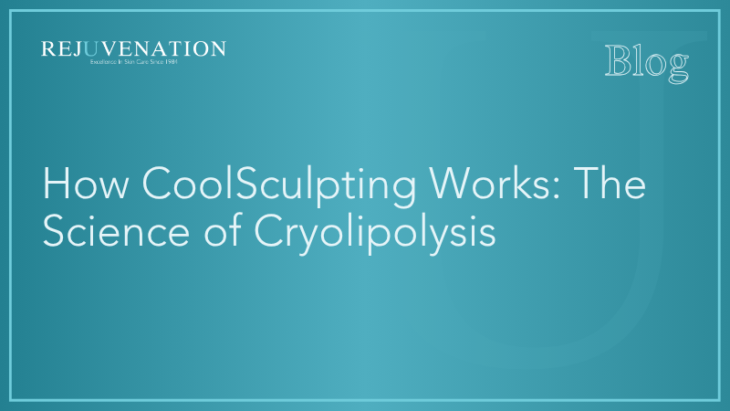 How CoolSculpting Works: The Science of Cryolipolysis