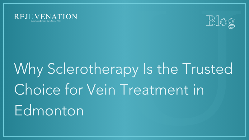 Why Sclerotherapy Is the Trusted Choice for Vein Treatment in Edmonton