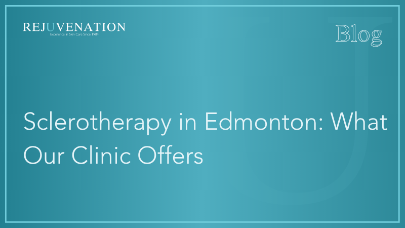 Sclerotherapy in Edmonton: What Our Clinic Offers