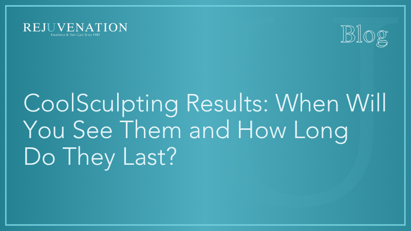 CoolSculpting Results: When Will You See Them and How Long Do They Last?