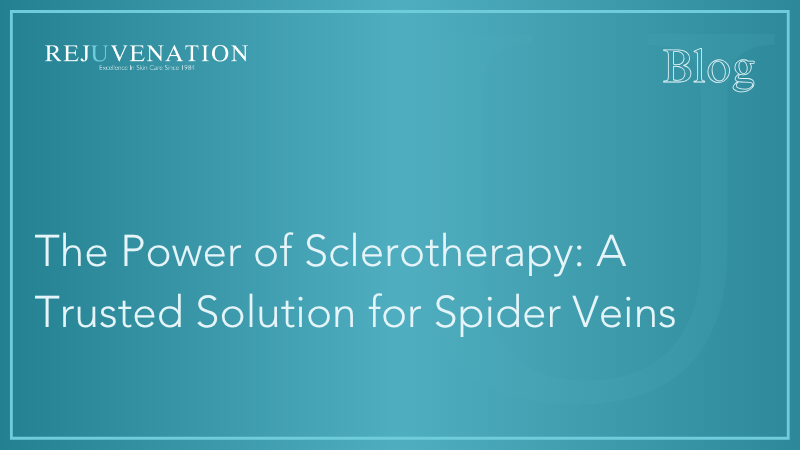 The Power of Sclerotherapy: A Trusted Solution for Spider Veins 