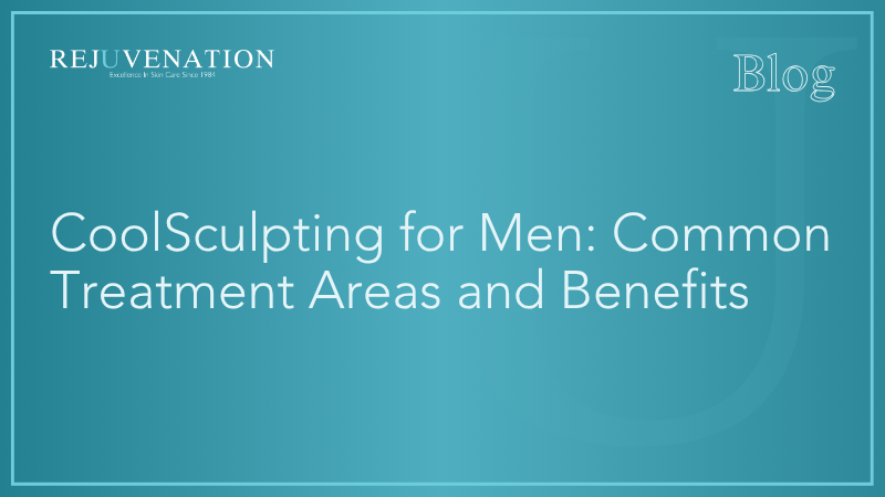 CoolSculpting for Men: Common Treatment Areas and Benefits