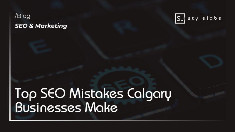 Top SEO Mistakes Calgary Businesses Make