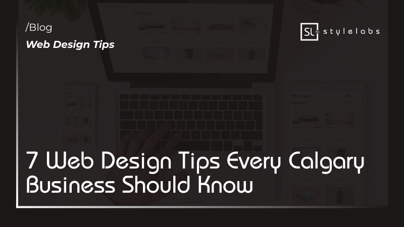 7 Web Design Tips Every Calgary Business Should Know