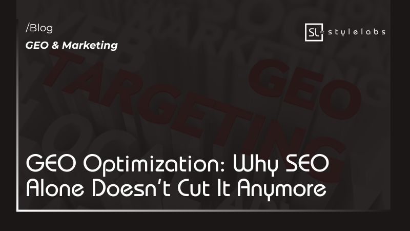 GEO Optimization: Why SEO Alone Doesn’t Cut It Anymore 
