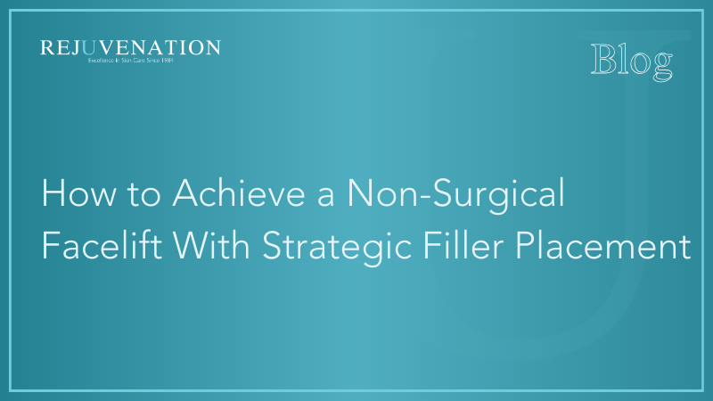 How to Achieve a Non-Surgical Facelift With Strategic Filler Placement