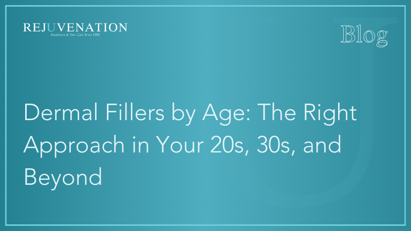 Dermal Fillers by Age: The Right Approach in Your 20s, 30s, and Beyond