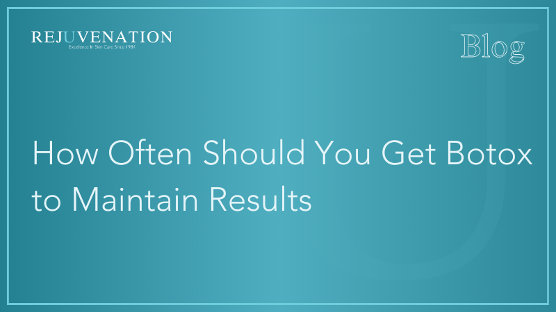 How Often Should You Get Botox to Maintain Results