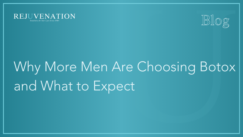 Why More Men Are Choosing Botox and What to Expect 