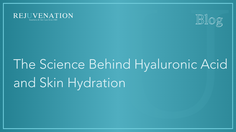 The Science Behind Hyaluronic Acid and Skin Hydration 