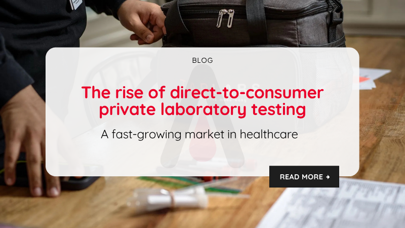 The rise of direct-to-consumer private laboratory testing: A fast-growing market in healthcare