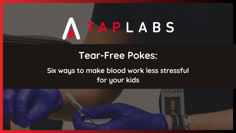 Tear-free pokes: Six ways to make blood work less stressful for your kids