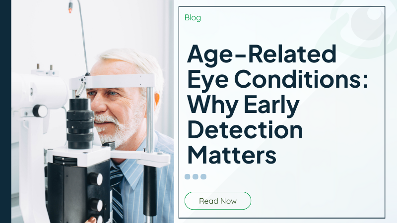 Age-Related Eye Conditions: Why Early Detection Matters