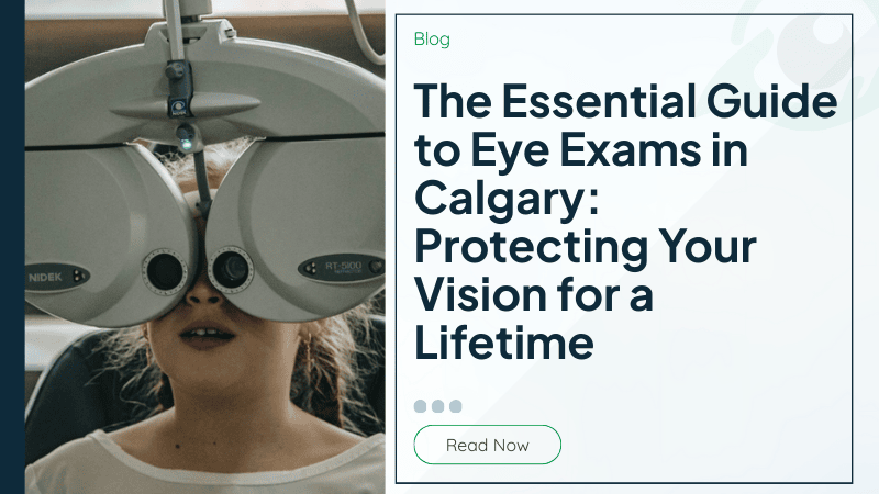 The Essential Guide to Eye Exams in Calgary: Protecting Your Vision for a Lifetime