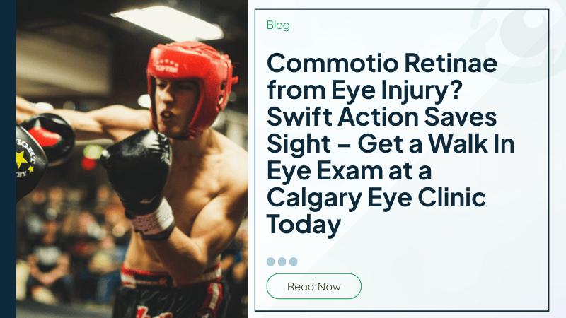 Commotio Retinae from Eye Injury? Swift Action Saves Sight – Get a Walk In Eye Exam at a Calgary Eye Clinic Today