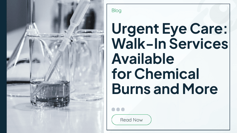 Urgent Eye Care: Walk-In Services Available for Chemical Burns and More