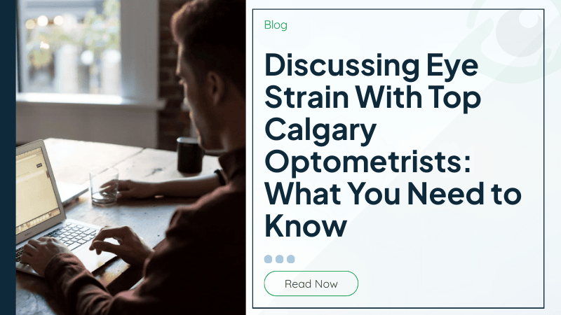 Discussing Eye Strain With Top Calgary Optometrists: What You Need to Know