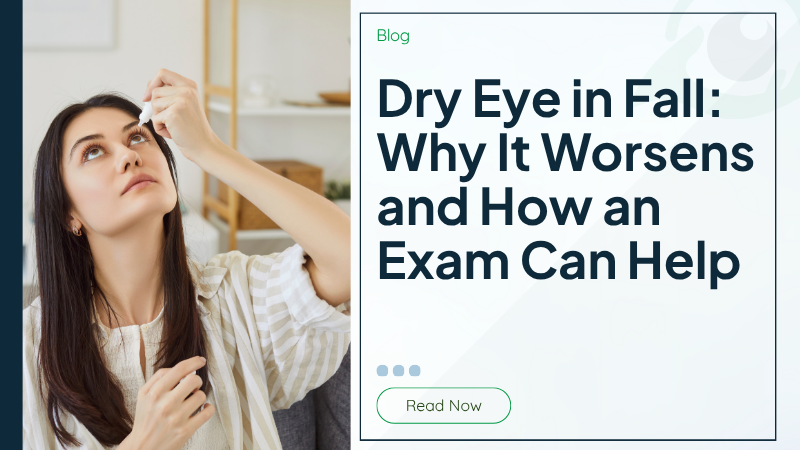 Dry Eye in Fall: Why It Worsens and How an Exam Can Help