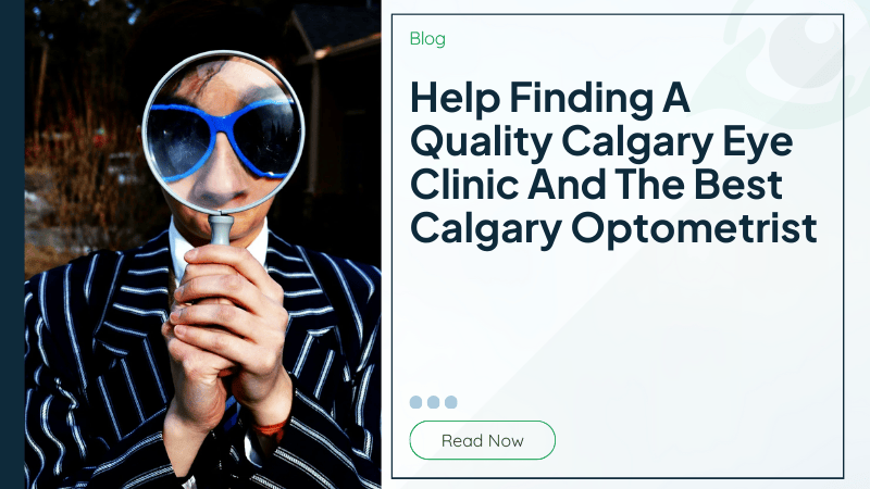 Help Finding A Quality Calgary Eye Clinic And The Best Calgary Optometrist