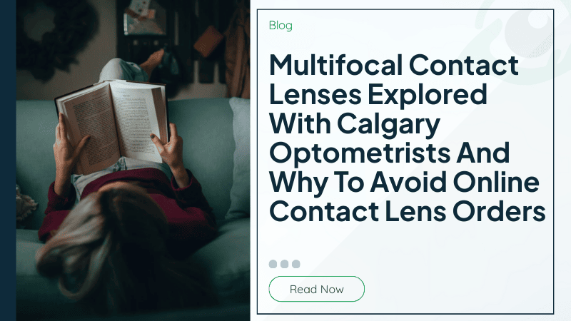 Multifocal Contact Lenses Explored With Calgary Optometrists And Why To Avoid Online Contact Lens Orders