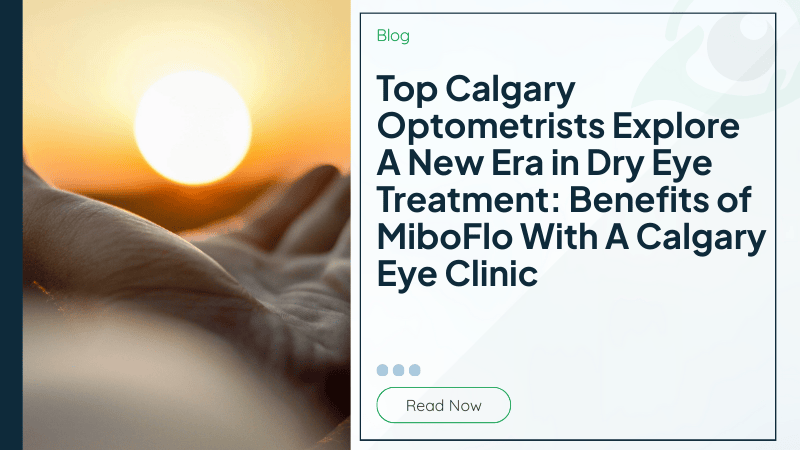 Top Calgary Optometrists Explore A New Era in Dry Eye Treatment: Benefits of MiboFlo With A Calgary Eye Clinic
