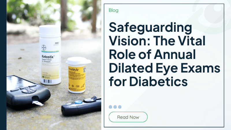 Safeguarding Vision: The Vital Role of Annual Dilated Eye Exams for Diabetics