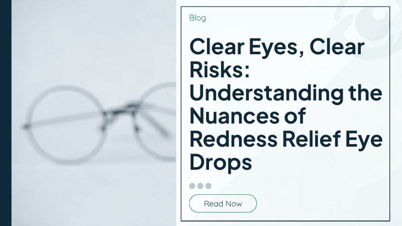 Clear Eyes, Clear Risks: Understanding the Nuances of Redness Relief Eye Drops