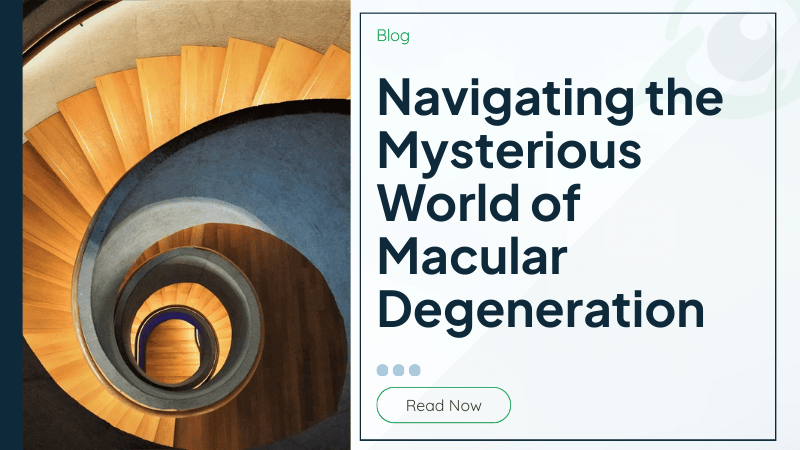 Navigating the Mysterious World of Macular Degeneration