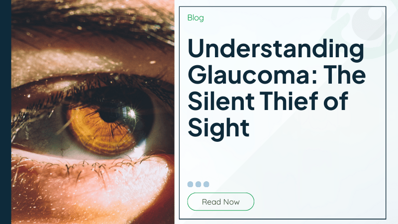 Understanding Glaucoma: The Silent Thief of Sight
