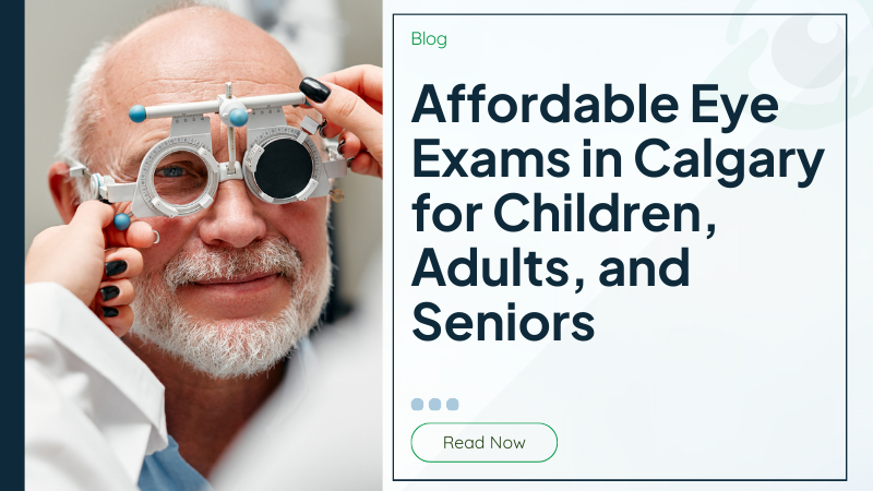 Affordable Eye Exams in Calgary for Children, Adults, and Seniors 