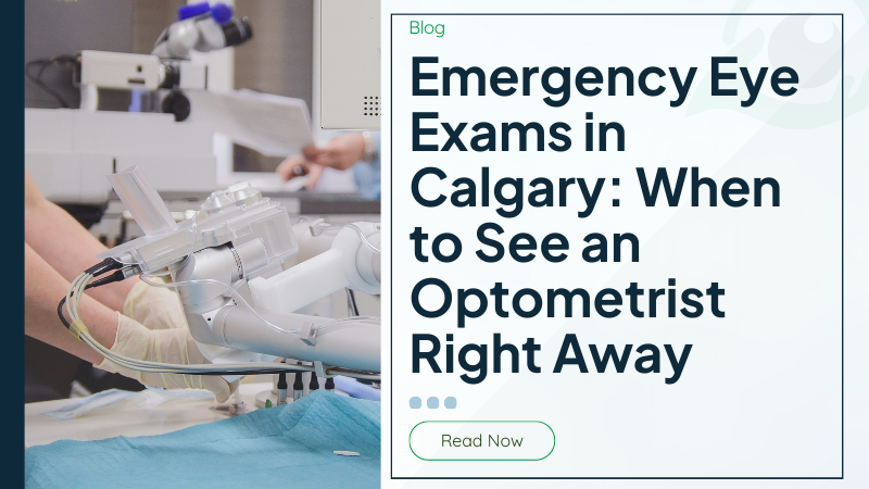 Emergency Eye Exams in Calgary: When to See an Optometrist Right Away
