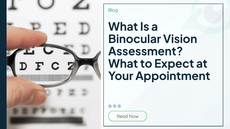 What Is a Binocular Vision Assessment? What to Expect at Your Appointment