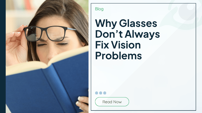Why Glasses Don’t Always Fix Vision Problems