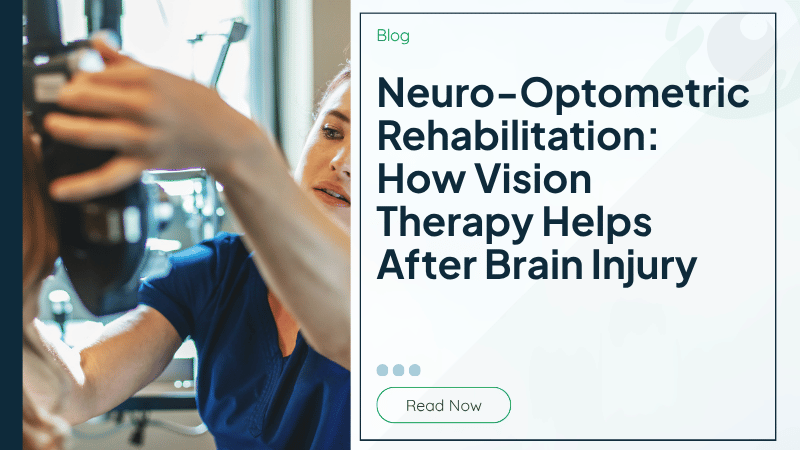 Neuro-Optometric Rehabilitation: How Vision Therapy Helps After Brain Injury