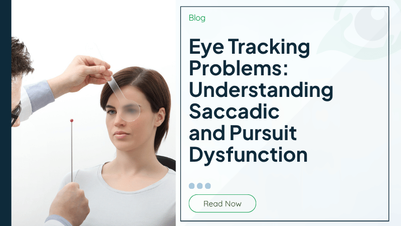 Eye Tracking Problems: Understanding Saccadic and Pursuit Dysfunction