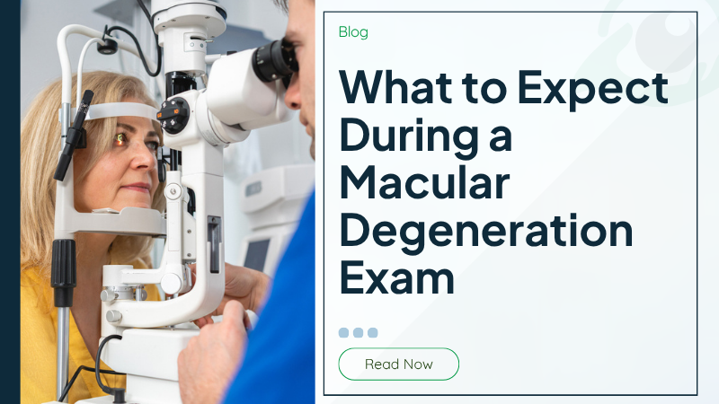 What to Expect During a Macular Degeneration Exam