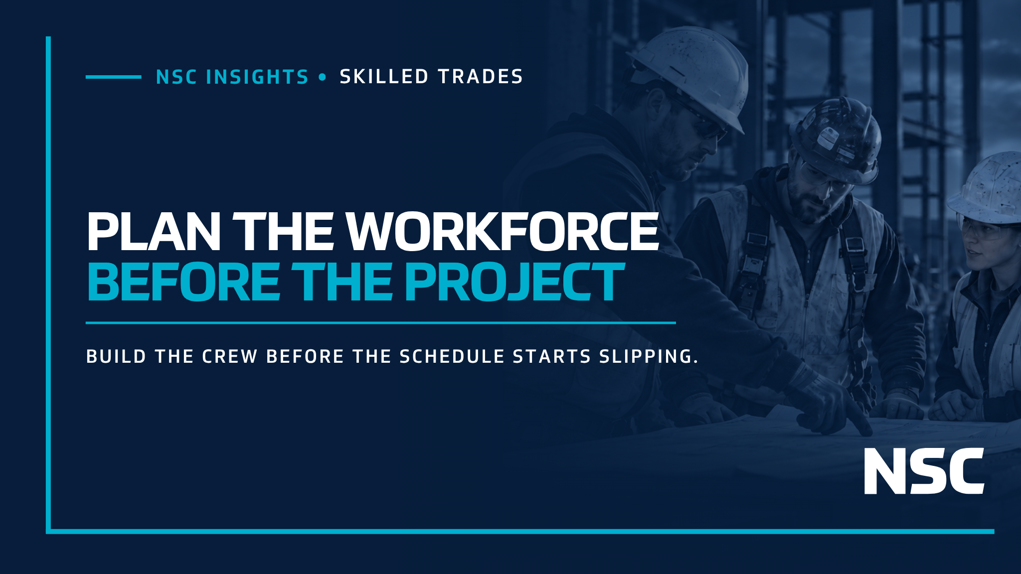 Why Skilled Trades Workforce Planning Needs to Start Before the Project Does