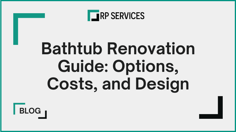 Bathtub Renovation Guide: Options, Costs, and Design