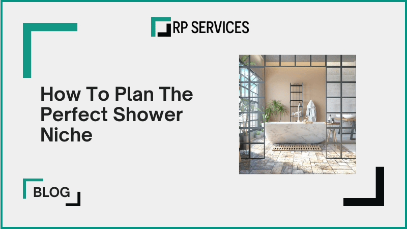 How To Plan The Perfect Shower Niche 